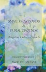 Small Graveyards & Burial Grounds - Angeline Gallant - 9798215953662