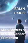 Alien Shifters 1: Een God onder de mensen - Brian Carisi - 9798215961575