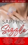 Sapphic Sizzle - Anne Hagan ; Elle Armstrong ; Johana Gavez ; Kim Hartfield ; KC Luck ; Kitty McIntosh ; LL Shelton ; Adrian J. Smith ; Raven J. Spencer ; Alison Tong - 9798215969304