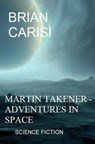 Martin Takener - Adventures In Space: Science Fiction - Brian Carisi - 9798215970867