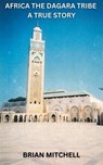 Africa The Dagara Tribe A True Story - Brian Mitchell - 9798215971505
