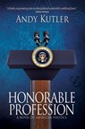 Honorable Profession: A Novel of American Politics - Andy Kutler - 9798215972878