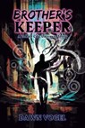 Brother's Keeper - Dawn Vogel - 9798215973844