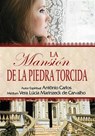 La Mansión de la Piedra Torcida - Vera Lúcia Marinzeck de Carvalho ; Por el Espíritu António Carlos ; J.Thomas Saldias, MSc. - 9798215980347