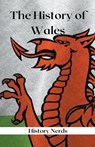 The History of Wales - History Nerds - 9798215985700