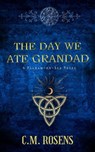 The Day We Ate Grandad - C. M. Rosens - 9798215997352