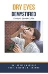 Dry Eyes Demystified - Ankita Kashyap ; Krishna N. Sharma - 9798215998496