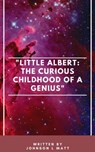"Little Albert: The Curious Childhood of a Genius" - JOHNSON l MATT - 9798215999103