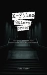X-Files: Quiero creer - Una guía secreta y no autorizada sobre Expedientes X - John White - 9798215999998