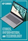 Ethics, Information, and Technology - Kip (University of Pittsburgh Currier - 9798216186113