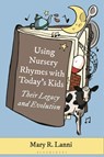 Using Nursery Rhymes with Today’s Kids - Mary R. (Denver Lanni - 9798216188698