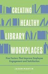 Creating Healthy Library Workplaces - Jason (Florida Institute of Technology Martin - 9798216190103