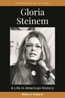 Gloria Steinem: A Life in American History - III William H. Pruden - 9798216195160