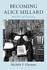 Becoming Alice Millard - Michele V. (Simmons University) Cloonan - 9798216195498