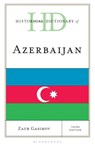 Historical Dictionary of Azerbaijan - Professor Zaur (Turkish-German University) Gasimov - 9798216197133