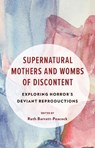 Supernatural Mothers and Wombs of Discontent - Dr. Ruth Barratt-Peacock - 9798216365716