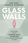 Glass Walls: Shattering the Six Gender Bias Barriers Still Holding Women Back at Work - Amy Diehl - 9798216382133