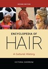 Encyclopedia of Hair: A Cultural History - Victoria Sherrow - 9798216452164