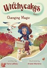 Witchycakes #2: Changing Magic - Kara LaReau ; Ariane Moreira - 9798217025862