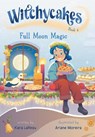 Witchycakes #4: Full Moon Magic - Kara LaReau ; Ariane Moreira - 9798217025886