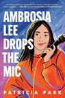 Ambrosia Lee Drops the MIC - Patricia Park - 9798217029761