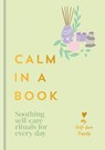 Calm in a Book: Soothing Self-Care Rituals for Every Day - My Self-Love Supply - 9798217035595