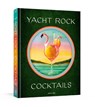 Yacht Rock Cocktails - Chris Vola - 9798217035830