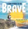 I Can Learn to Be Brave - Mariann Edgar Budde - 9798217041909