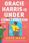 Gracie Harris Is Under Construction - Kate Hash - 9798217045457