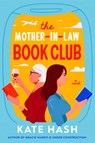 The Mother-In-Law Book Club - Kate Hash - 9798217045471