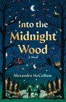 Into the Midnight Wood - Alexandra McCollum - 9798217045587