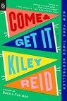 Come and Get It - Kiley Reid - 9798217047109