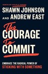 The Courage to Commit - Shawn Johnson ; Andrew East - 9798217047222