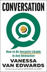 Conversation: How to Be Instantly Likable in Any Interaction - Vanessa Van Edwards - 9798217048298