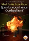 What Do We Know about Spontaneous Human Combustion? - Steve Korté - 9798217049219