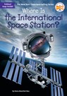 Where Is the International Space Station? - Dana Meachen Rau ; Who HQ - 9798217051342
