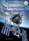 Where Is the International Space Station? - Dana Meachen Rau - 9798217051359