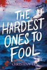 The Hardest Ones to Fool - Christina Li - 9798217053155