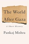 Mishra, P: World After Gaza - Pankaj Mishra - 9798217058891