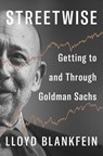 Streetwise: Getting to and Through Goldman Sachs - Lloyd Blankfein - 9798217058921
