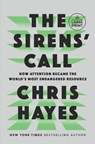 The Sirens' Call: How Attention Became the World's Most Endangered Resource - Chris Hayes - 9798217067602
