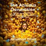 The Anxious Generation: How the Great Rewiring of Childhood Is Causing an Epidemic of Mental Illness -  - 9798217068753