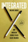 Integrated: How American Schools Failed Black Children - Noliwe Rooks - 9798217070152