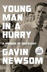 Young Man in a Hurry: A Memoir of Discovery - Gavin Newsom - 9798217077595