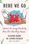 Here We Go: Lessons for Living Fearlessly from Two Traveling Nanas - Eleanor Hamby - 9798217082629