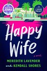 Happy Wife: A Read with Jenna Pick - Meredith Lavender - 9798217083633