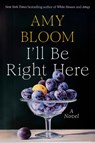 I'll Be Right Here - Amy Bloom - 9798217083640