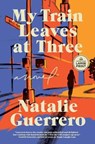 My Train Leaves at Three - Natalie Guerrero - 9798217083695