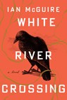 White River Crossing - Ian McGuire - 9798217085705