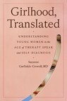 Girlhood, Translated: Understanding Young Women in the Age of Therapy Speak and Self-Diagnosis - Suzanne Garfinkle-Crowell - 9798217085736